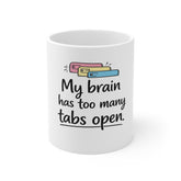 My Brain Has Too Many Tabs Open Coffee Mug – Funny Office Gift for Multitaskers