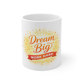 Dream Big Work Hard Mug — Inspirational Coffee Cup for Motivation & Goal Setting