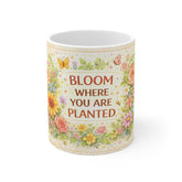 Bloom Where You Are Planted Mug — Floral Inspirational Coffee Cup