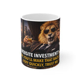 Lion CEO Coffee Mug — "Website Investment? Oh, You’ll Make That Back Very Quickly, Trust Me" 11oz
