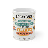 Breakfast Lover Mug — "Breakfast Is The Only Meal I’m Excited To Wake Up For" Ceramic Coffee Cup