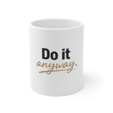 Do It Anyway Mug — Inspirational Coffee Cup for Motivation & Productivity