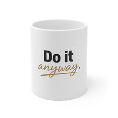 Do It Anyway Mug — Inspirational Coffee Cup for Motivation & Productivity