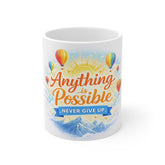 Inspirational Mug — "Anything Is Possible, Never Give Up" Motivational Coffee Cup