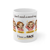 I Don’t Need a Mood Ring I Have a Face Mug — Funny Emotional Expression Coffee Cup