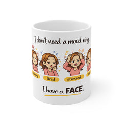 I Don’t Need a Mood Ring I Have a Face Mug — Funny Emotional Expression Coffee Cup