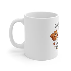 11oz Mug — I Don’t Have Ducks Or A Row, I Have Squirrels Funny Coffee Cup