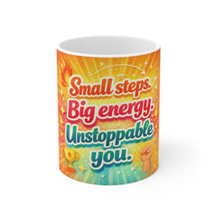 Inspirational Coffee Mug - "Small steps. Big energy. Unstoppable you."