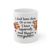 11oz Mug — I Don’t Have Ducks Or A Row, I Have Squirrels Funny Coffee Cup
