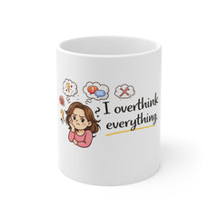 I Overthink Everything Mug — Funny Anxiety Relief Coffee Cup for Overthinkers