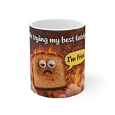 Funny 'I'm Fried' Toast Mug — Me Trying My Best Coffee Cup