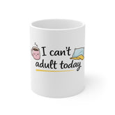 I Can’t Adult Today Mug — Funny 11oz Coffee Cup for Tired Adults, Cute Pillow & Coffee Design