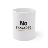 No Excuses Coffee Mug — Motivational 11oz White Ceramic Cup for Productivity & Gifts