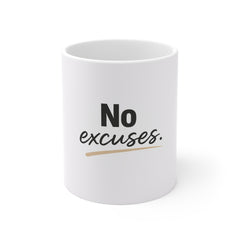 No Excuses Coffee Mug — Motivational 11oz White Ceramic Cup for Productivity & Gifts