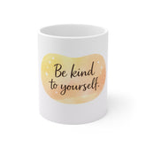 Be Kind To Yourself Mug — Inspirational Self Care Coffee Cup