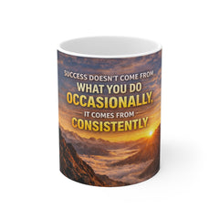 Motivational Sunrise Mug — "Success Doesn't Come From What You Do Occasionally, It Comes From Consistently"