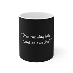 Does running late count as exercise 11oz White Mug