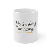 You’re Doing Amazing Mug — Inspirational 11oz Coffee Cup for Encouragement, Gifts & Office Desk