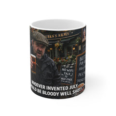 Funny British Pub Mug - "Whoever Invented July Should Be Bloody Well Shot" 11oz Coffee Cup