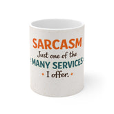 Sarcasm Mug - "Sarcasm: Just One of the Many Services I Offer" Coffee Cup