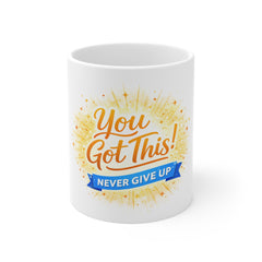 You Got This Mug – Never Give Up Inspirational Coffee Cup