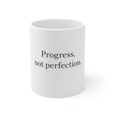Progress, Not Perfection Mug — Motivational 11oz Coffee Cup