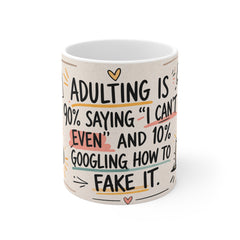 Adulting Is 90% Saying "I Can't Even" Mug - Funny 11oz Coffee Cup Gift