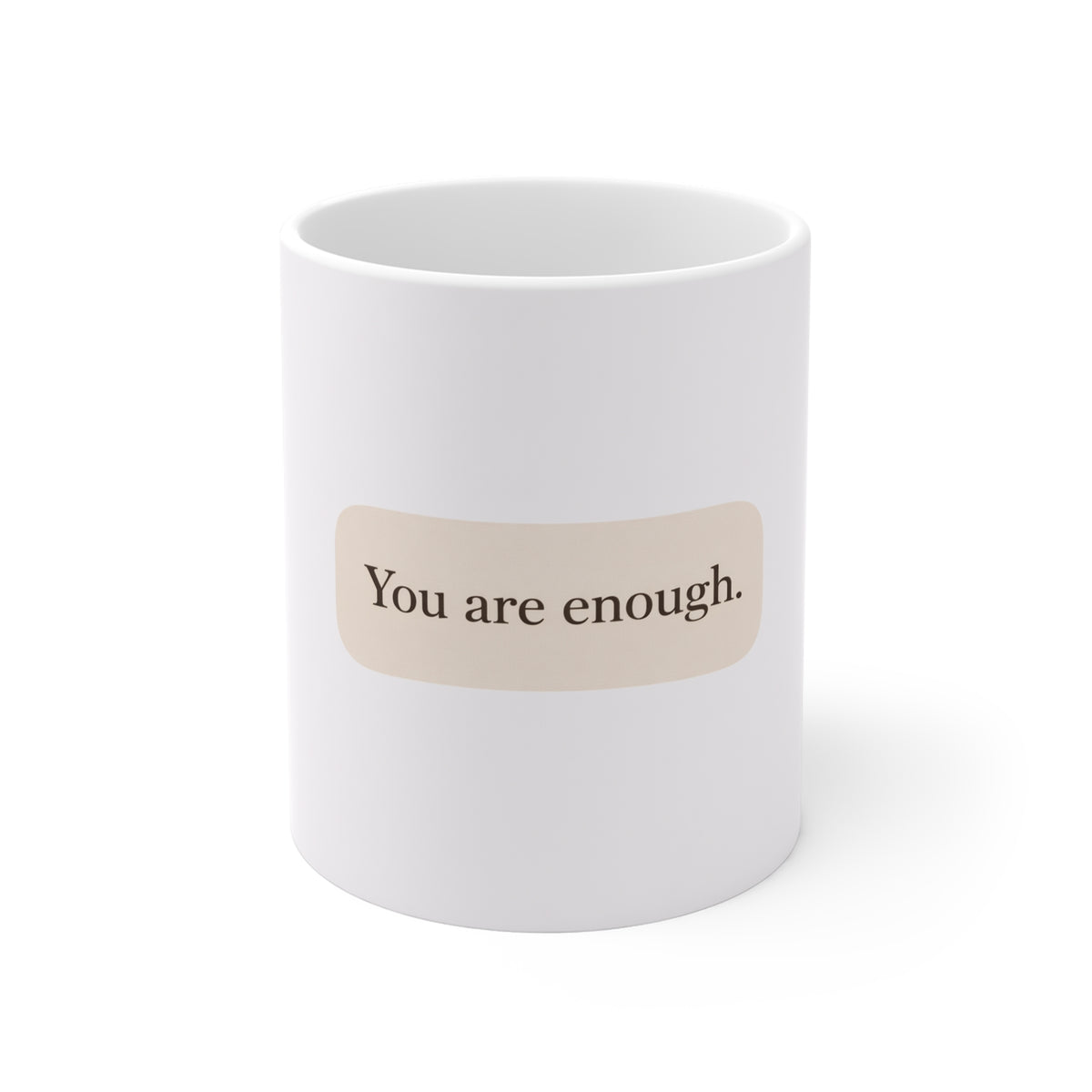 You Are Enough Mug — Minimalist Encouragement Coffee Cup (11oz)