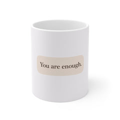 You Are Enough Mug — Minimalist Encouragement Coffee Cup (11oz)