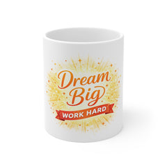 Dream Big Work Hard Mug — Inspirational Coffee Cup for Motivation & Goal Setting