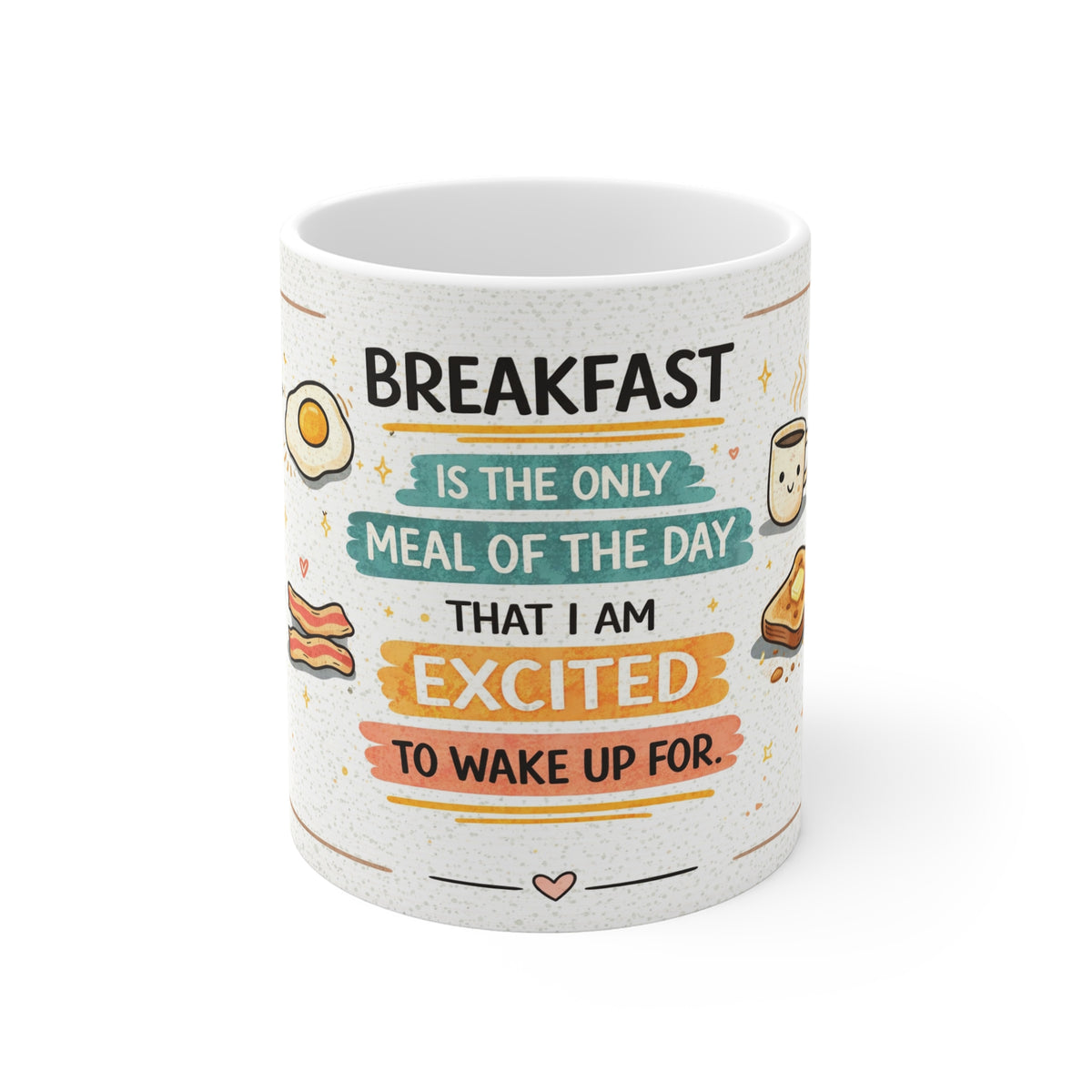 Breakfast Lover Mug — "Breakfast Is The Only Meal I’m Excited To Wake Up For" Ceramic Coffee Cup