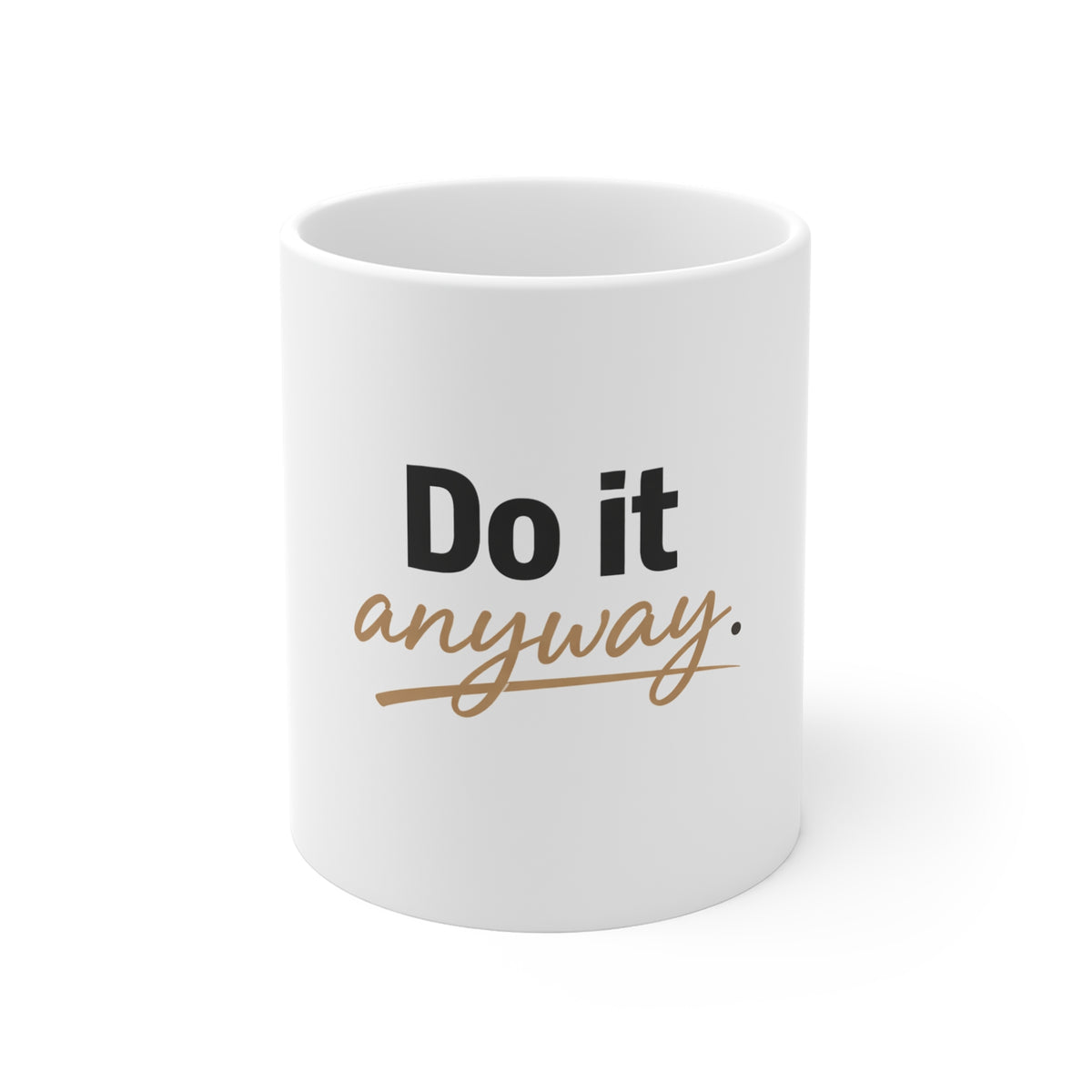Do It Anyway Mug — Inspirational Coffee Cup for Motivation & Productivity