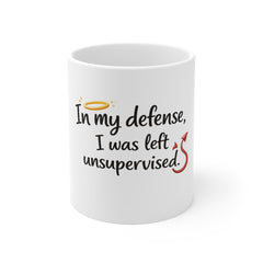 11oz Mug — "In My Defense, I Was Left Unsupervised" Funny Coffee Cup