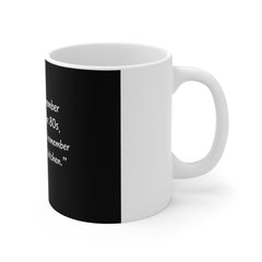 Mug — Funny 80s Lyrics Memory Quote Coffee Cup