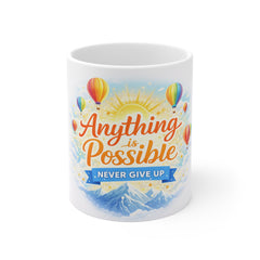 Inspirational Mug — "Anything Is Possible, Never Give Up" Motivational Coffee Cup