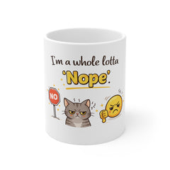 Funny 'I'm a Whole Lotta Nope' Cat Mug — Humorous Sarcastic Coffee Cup