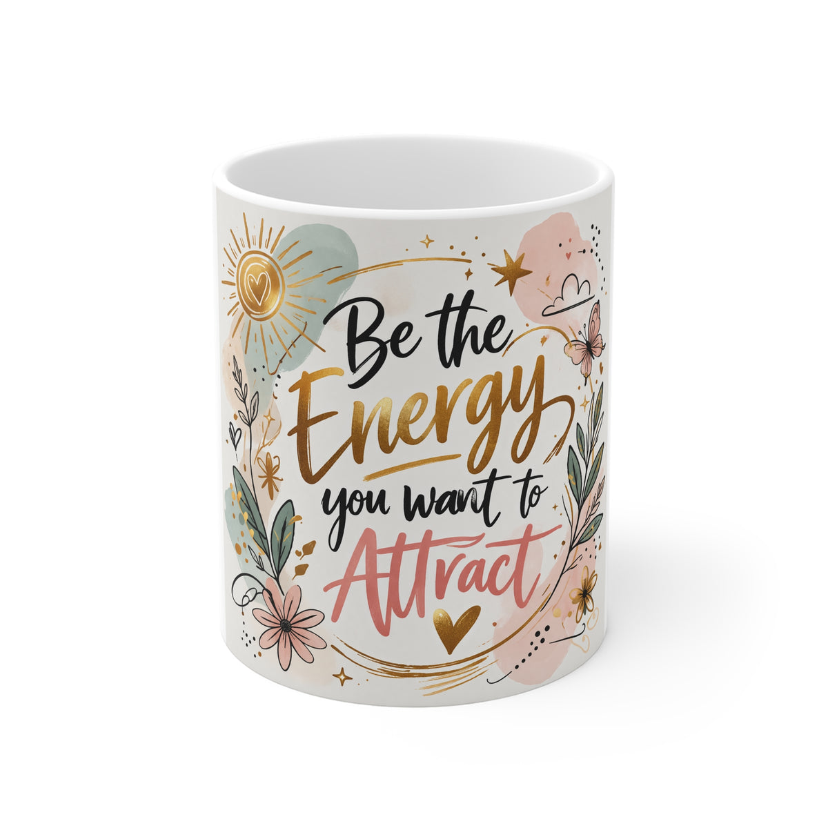 Be the Energy You Want to Attract Mug – Inspirational Floral Coffee Cup