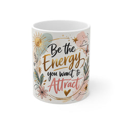 Be the Energy You Want to Attract Mug – Inspirational Floral Coffee Cup