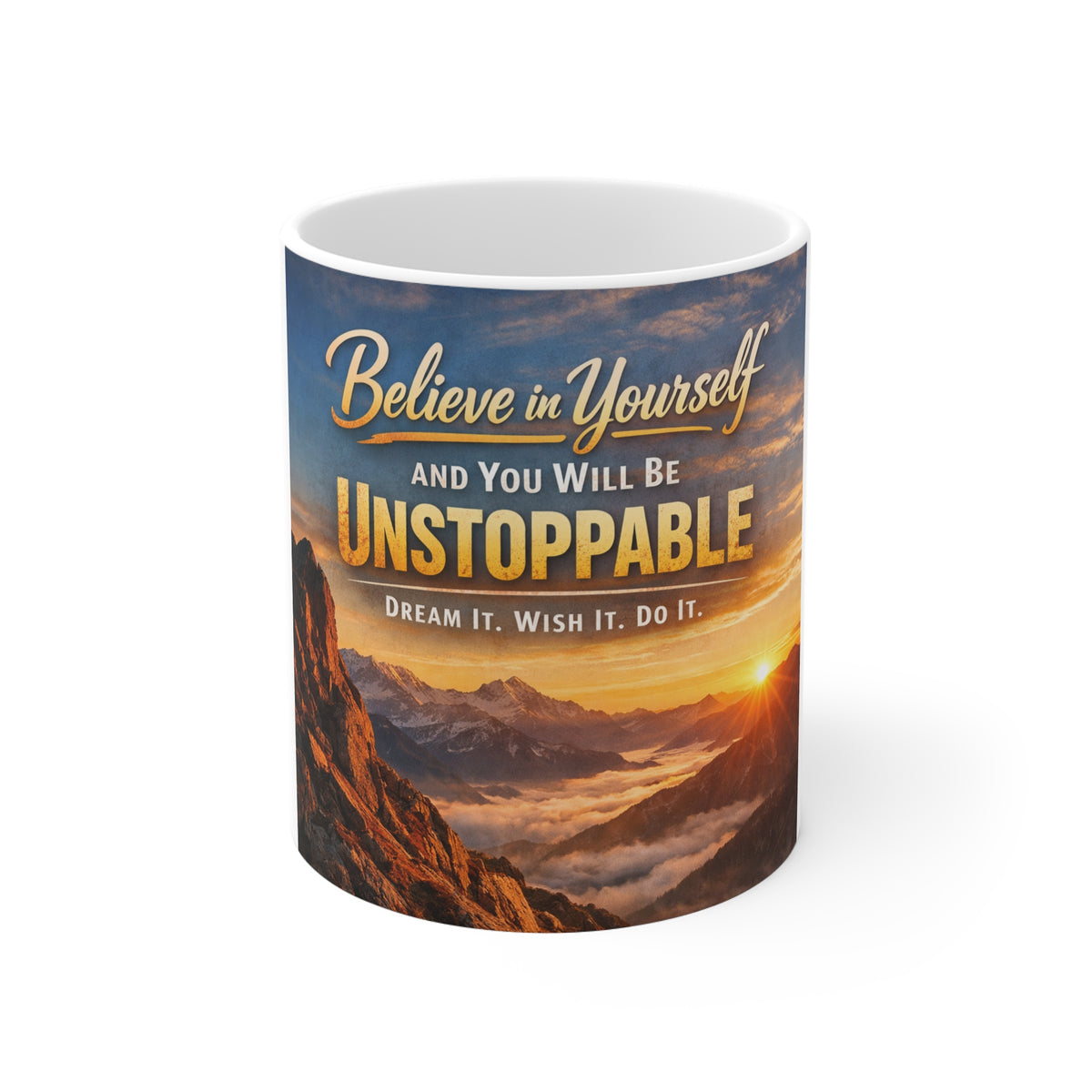 Believe in Yourself Unstoppable Mug — Inspirational Morning Coffee Cup