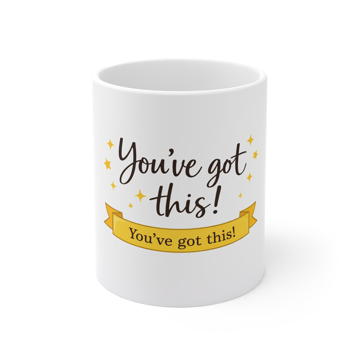 You’ve Got This! Inspirational 11oz Mug — Encouragement Coffee Cup