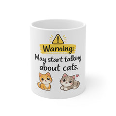 Cat Lover Mug — "Warning: May Start Talking About Cats" 11oz White Coffee Cup