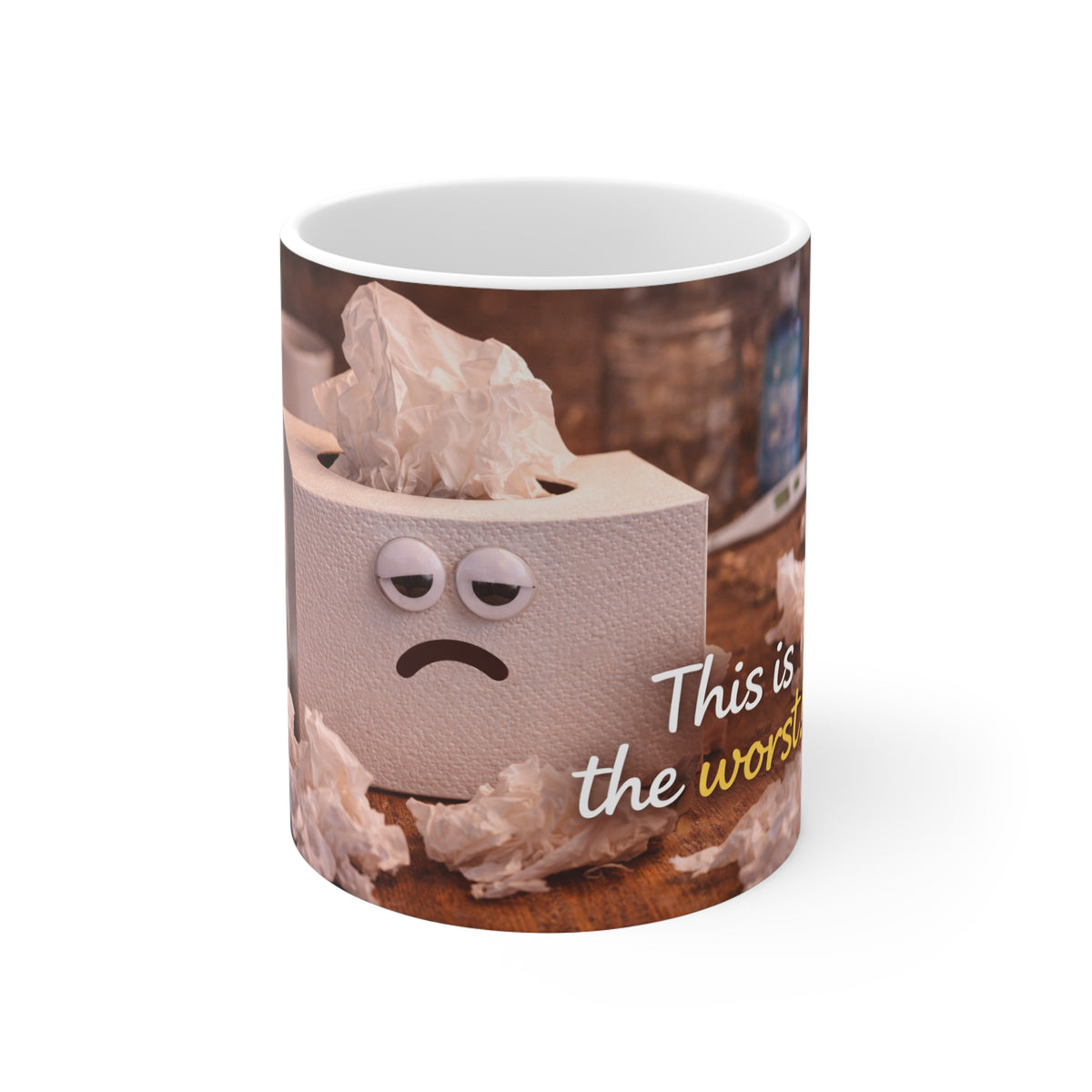 11oz Mug — "This Is the Worst" Sad Tissue Box Coffee Cup, Flu Season Humor Gift