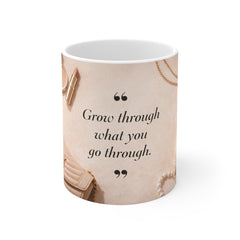 Inspirational Quote Mug — "Grow Through What You Go Through"