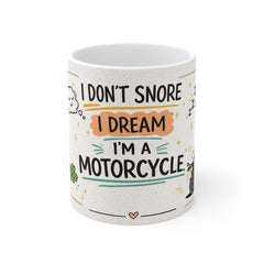 I Don't Snore I Dream I'm A Motorcycle Mug — Funny Biker Coffee Cup (11oz)
