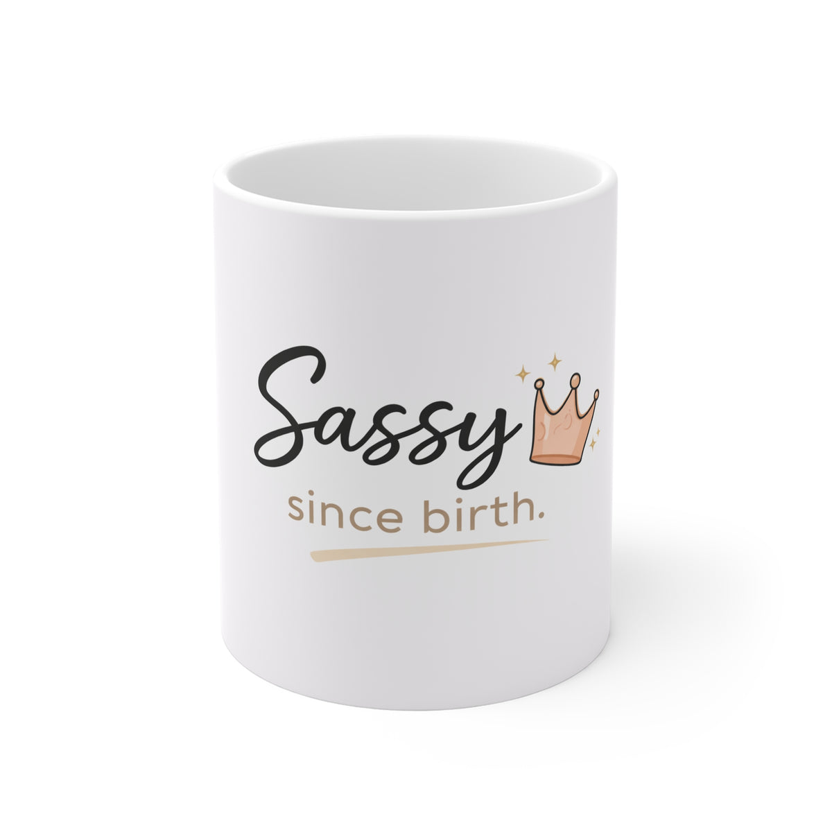 Sassy Since Birth Mug — Cute Crown Coffee Cup for Sassy Girls & Women