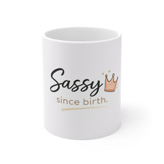 Sassy Since Birth Mug — Cute Crown Coffee Cup for Sassy Girls & Women