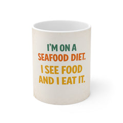 Coffee Mug — "I'm On A Seafood Diet: I See Food And I Eat It" Funny Kitchen Gift