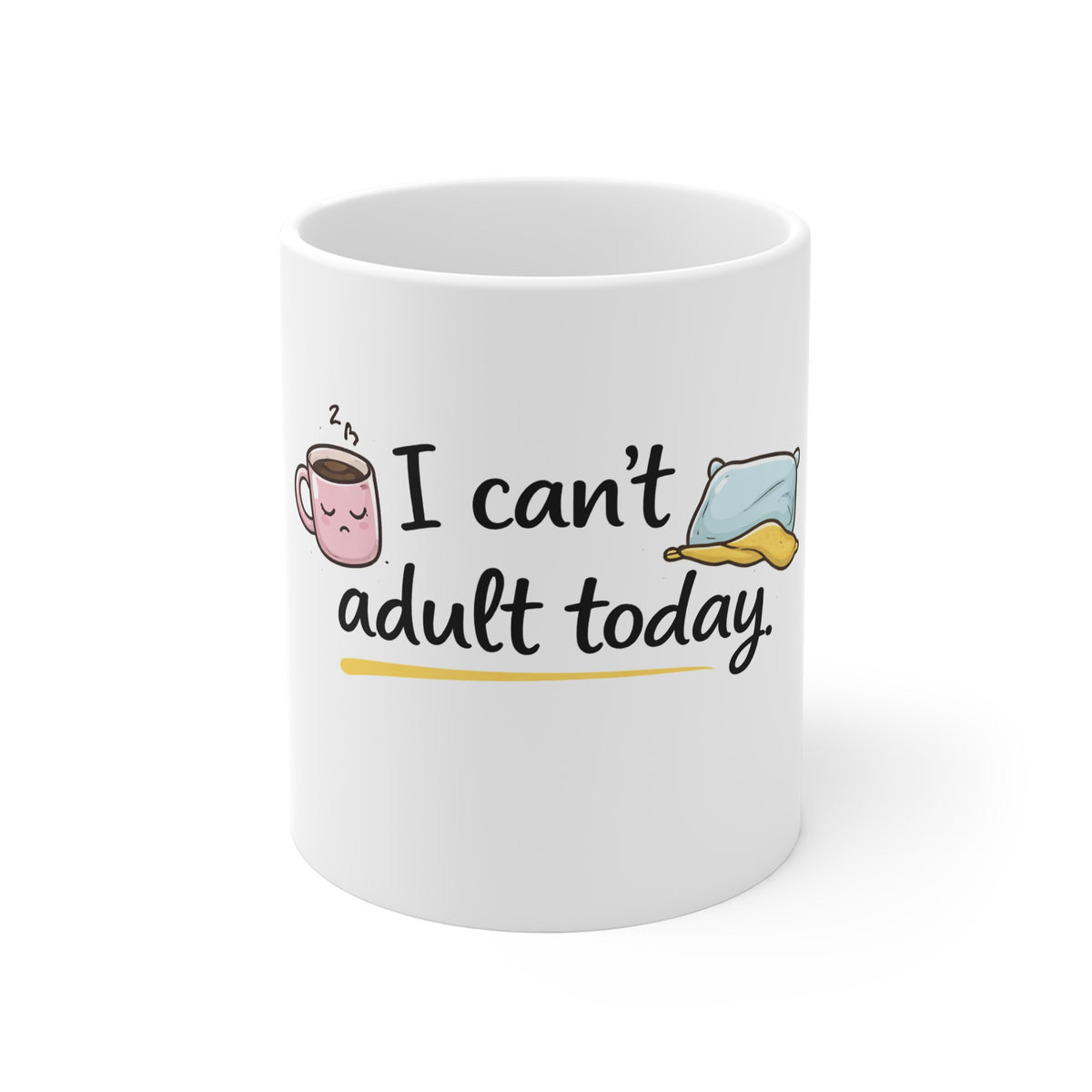 I Can’t Adult Today Mug — Funny 11oz Coffee Cup for Tired Adults, Cute Pillow & Coffee Design