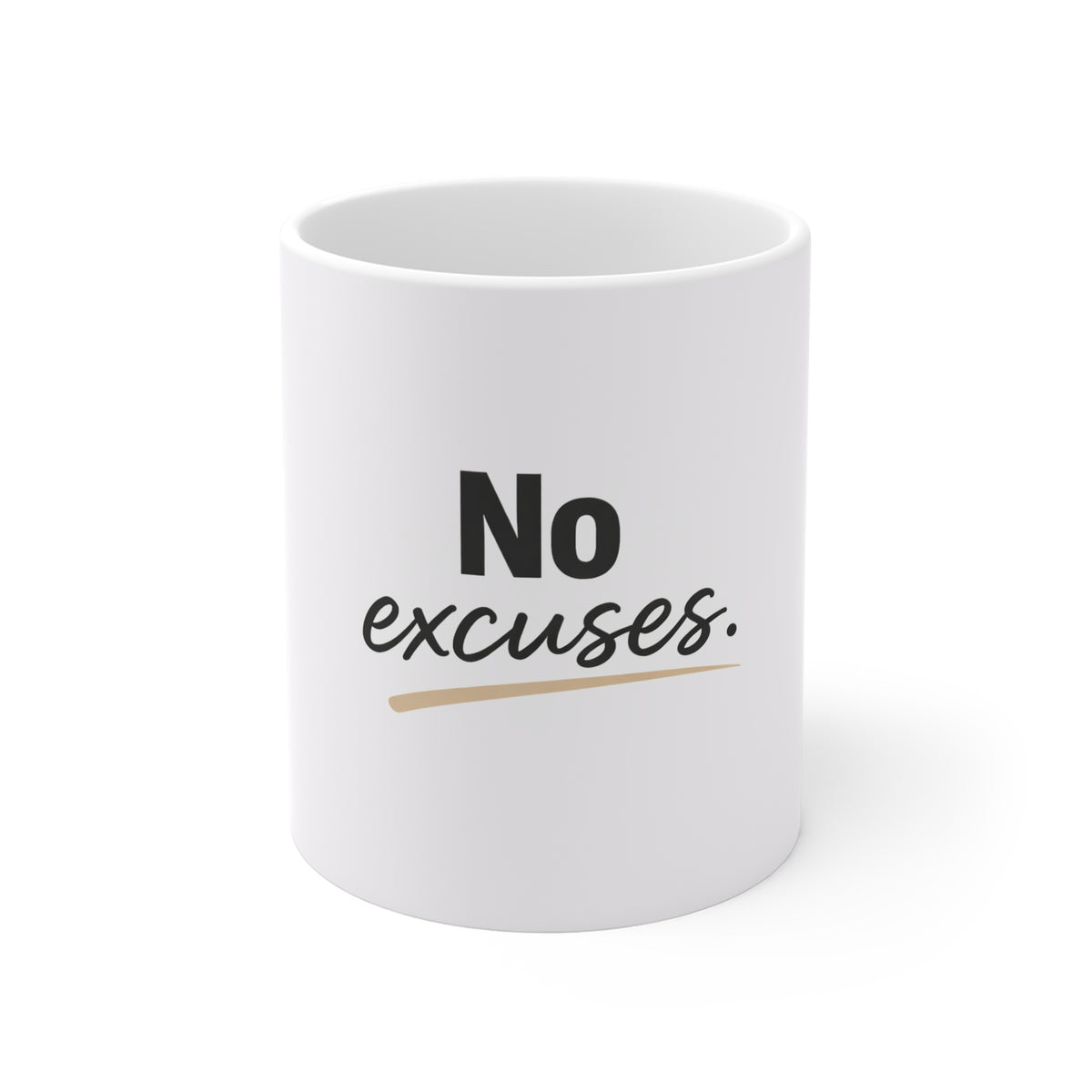 No Excuses Coffee Mug — Motivational 11oz White Ceramic Cup for Productivity & Gifts