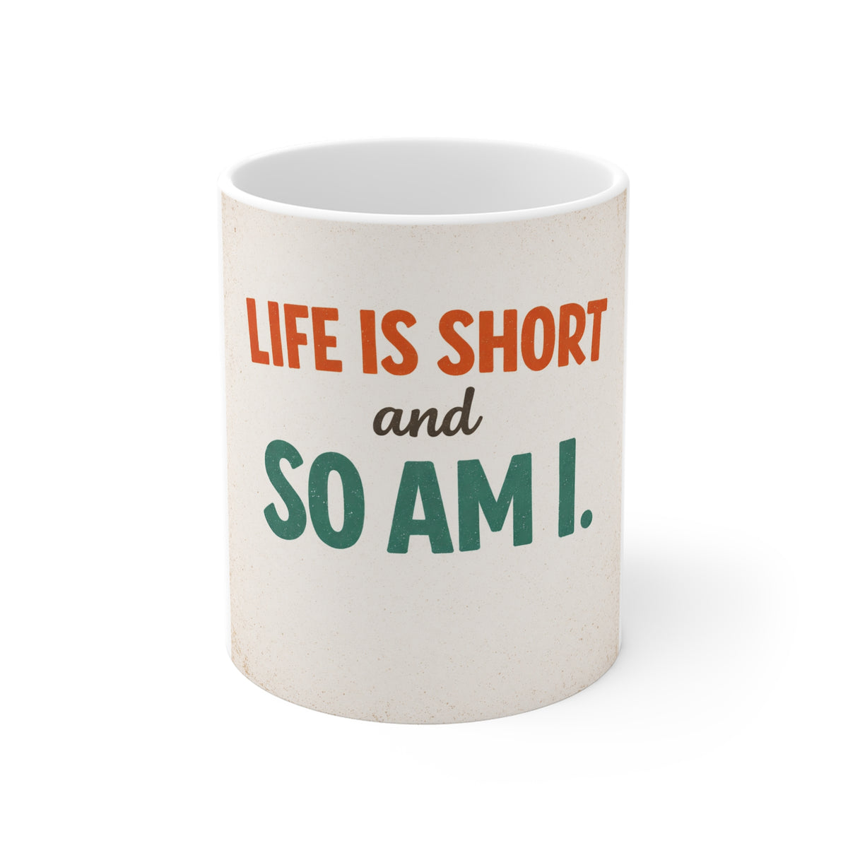 11oz Mug — "Life Is Short and So Am I" Funny Retro Coffee Cup